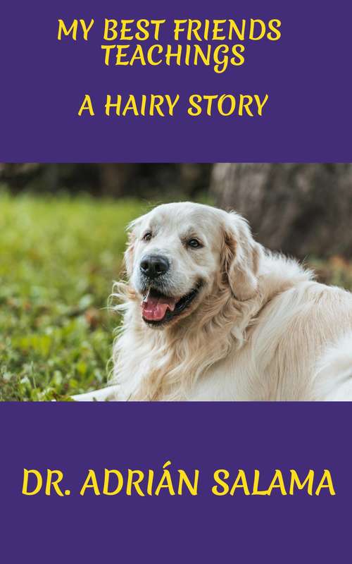 Book cover of My best friend's teachings: A hairy story