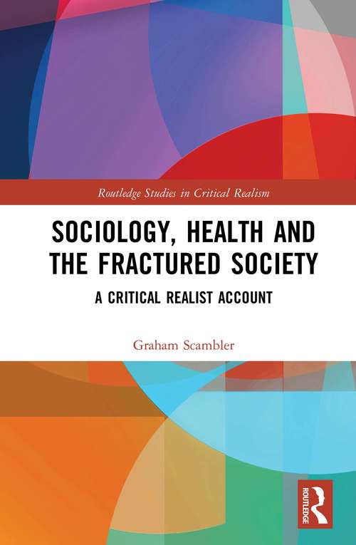 Book cover of Sociology, Health and the Fractured Society: A Critical Realist Account (Routledge Studies in Critical Realism)