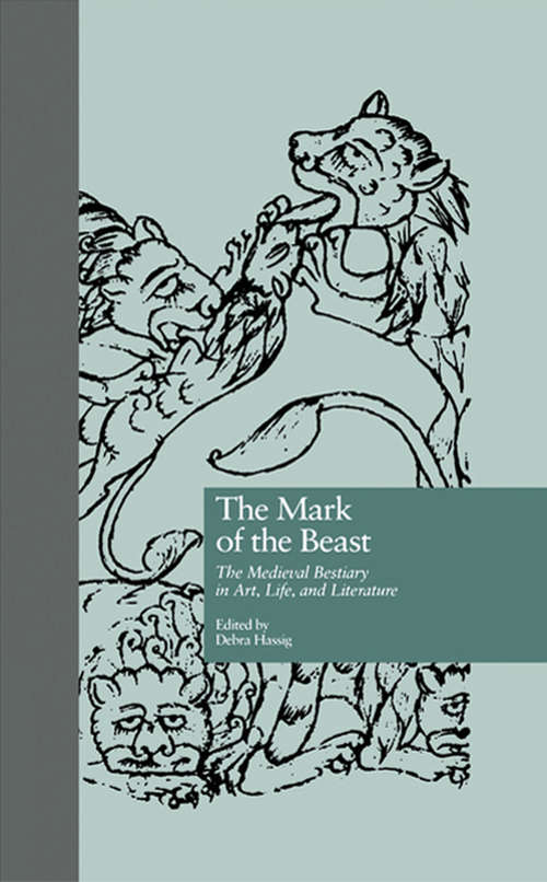 Book cover of The Mark of the Beast: The Medieval Bestiary in Art, Life, and Literature (Garland Library of Medieval Literature: No. 22)