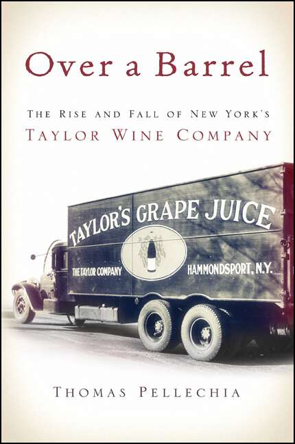 Book cover of Over a Barrel: The Rise and Fall of New York's Taylor Wine Company (Excelsior Editions)