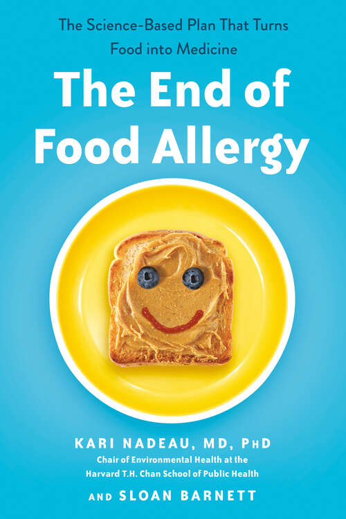 Book cover of The End of Food Allergy: The First Program To Prevent and Reverse a 21st Century Epidemic