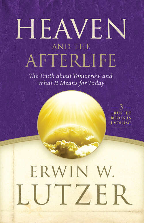 Book cover of Heaven and the Afterlife: The Truth about Tomorrow and What it Means for Today