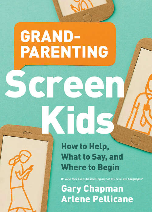 Book cover of Grandparenting Screen Kids: How to Help, What to Say, and Where to Begin