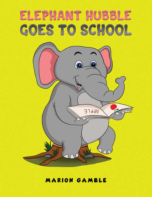 Book cover of Elephant Hubble Goes to School