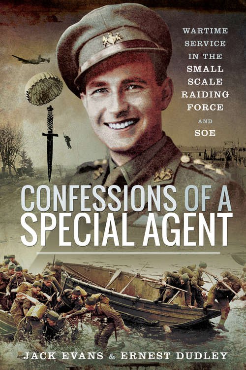 Book cover of Confessions of a Special Agent: Wartime Service in the Small Scale Raiding Force and SOE