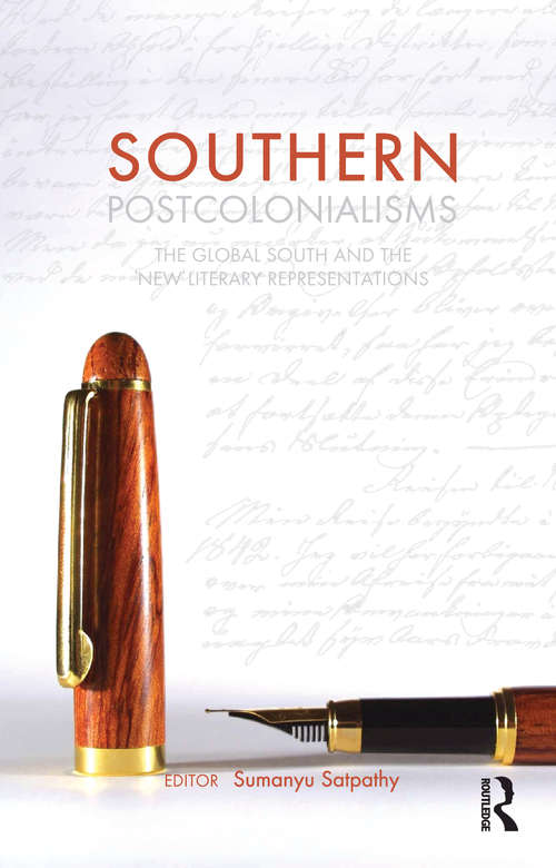 Book cover of Southern Postcolonialisms: The Global South and the 'New' Literary Representations