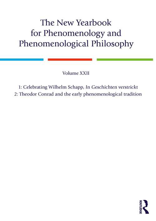 Book cover of The New Yearbook for Phenomenology and Phenomenological Philosophy: Volume 22, Special Issue. 1: Celebrating Wilhelm Schapp, In Geschichten verstrickt 2: Theodor Conrad and the early phenomenological tradition (New Yearbook for Phenomenology and Phenomenological Philosophy)