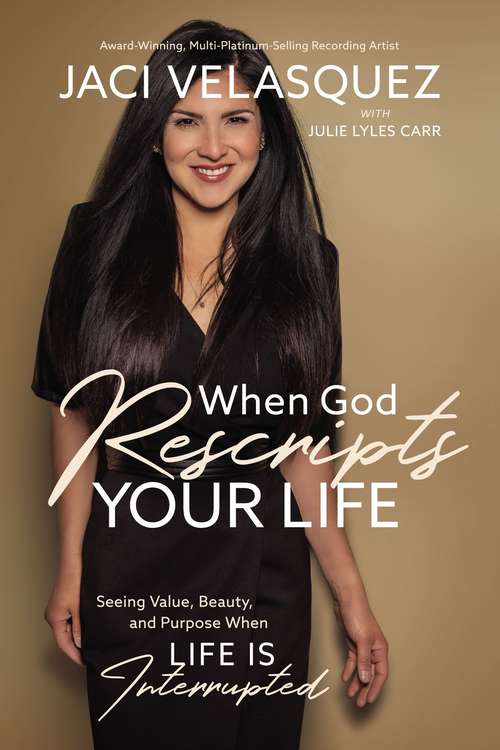 Book cover of When God Rescripts Your Life: Seeing Value, Beauty, and Purpose When Life Is Interrupted