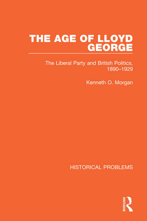 Book cover of The Age of Lloyd George: The Liberal Party and British Politics, 1890-1929