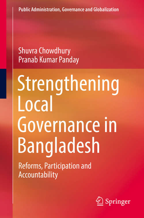 Book cover of Strengthening Local Governance in Bangladesh: Reforms, Participation And Accountability (1st ed. 2018) (Public Administration, Governance And Globalization Ser. #8)