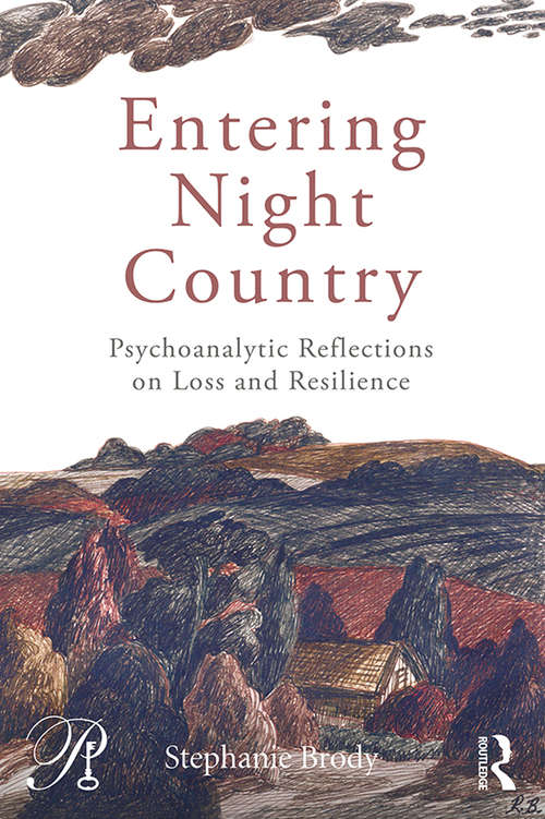 Book cover of Entering Night Country: Psychoanalytic Reflections on Loss and Resilience (Psychoanalysis in a New Key Book Series)