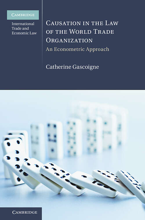 Book cover of Causation in the Law of the World Trade Organization: An Econometric Approach (Cambridge International Trade and Economic Law)