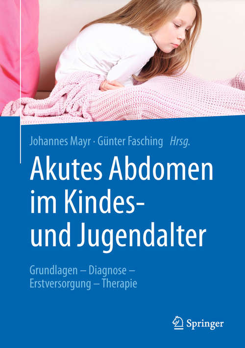 Book cover of Akutes Abdomen im Kindes- und Jugendalter: Grundlagen - Diagnose - Erstversorgung - Therapie