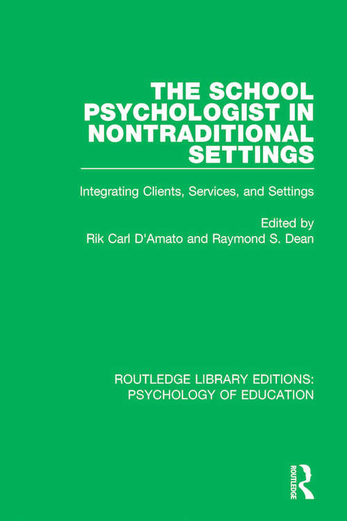 Book cover of The School Psychologist in Nontraditional Settings: Integrating Clients, Services, and Settings (Routledge Library Editions: Psychology of Education)