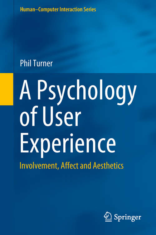 Book cover of A Psychology of User Experience: Involvement, Affect and Aesthetics (Human–Computer Interaction Series)