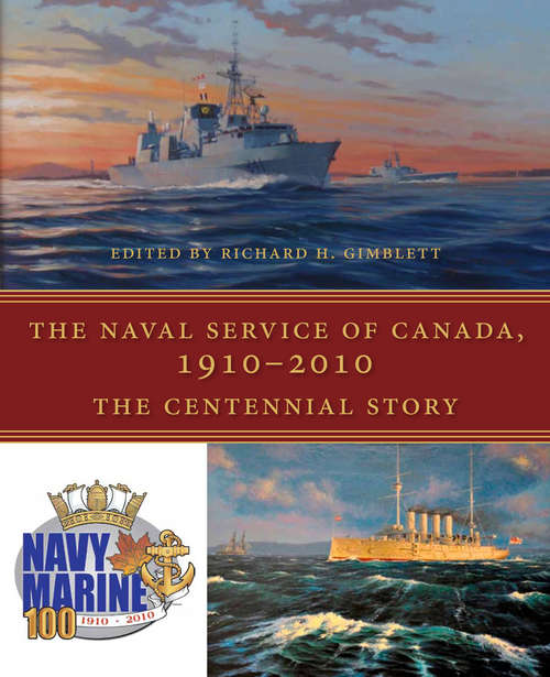 Book cover of The Naval Service of Canada, 1910-2010: The Centennial Story