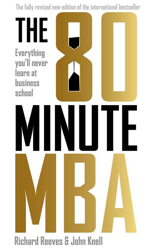 Book cover of 80 Minute MBA: Everything You'll Never Learn At Business School