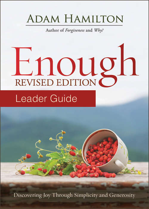 Book cover of Enough Leader Guide Revised Edition: Discovering Joy through Simplicity and Generosity (Enough)