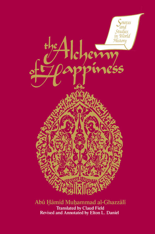 Book cover of The Alchemy of Happiness (Sources And Studies In World History Ser.)