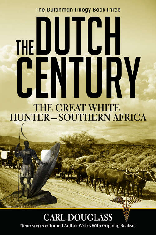 Book cover of The Dutch Century: The Great White Hunter—Southern Africa