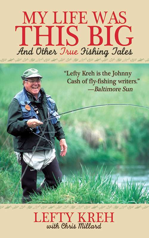 Book cover of My Life Was This Big: And Other True Fishing Tales