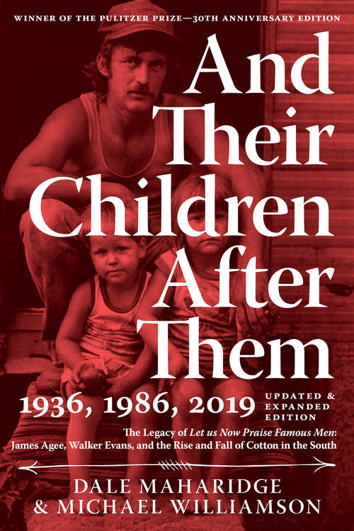 Book cover of And Their Children After Them: The Legacy of Let Us Now Praise Famous Men: James Agee, Walker Evans, and the Rise and Fall of Cotton in the South