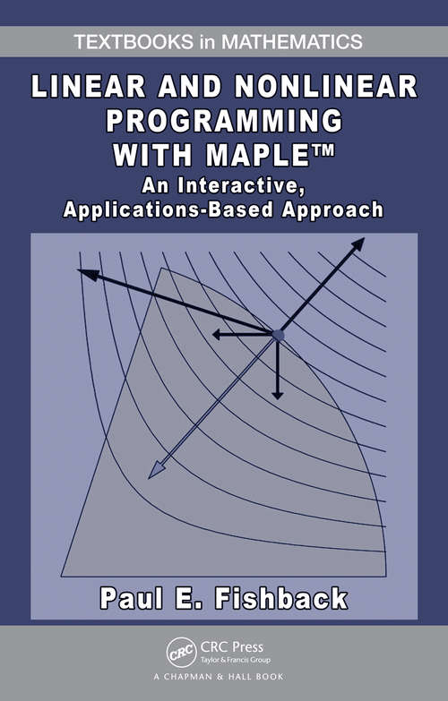 Book cover of Linear and Nonlinear Programming with Maple: An Interactive, Applications-Based Approach (1)