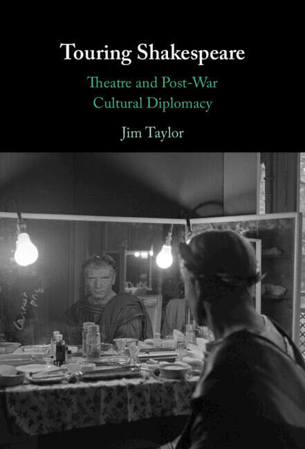 Book cover of Touring Shakespeare: Theatre and Post-War Cultural Diplomacy