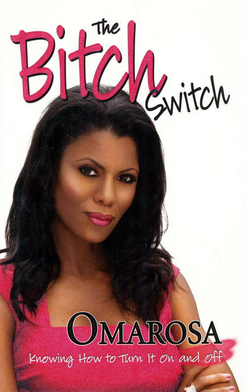 Book cover of The Bitch Switch: Knowing How to Turn It On and Off