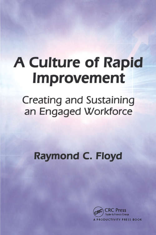 Book cover of A Culture of Rapid Improvement: Creating and Sustaining an Engaged Workforce
