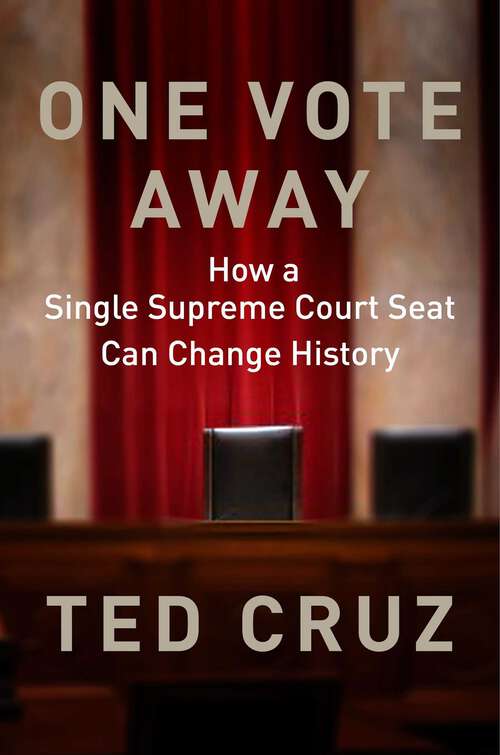 Book cover of One Vote Away: How a Single Supreme Court Seat Can Change History