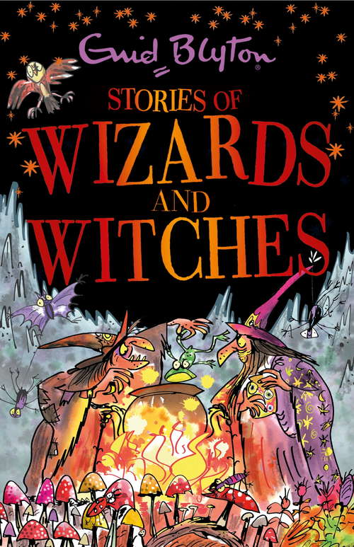 Book cover of Stories of Wizards and Witches: Contains 25 classic Blyton Tales