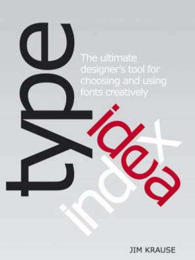 Book cover of Type Idea Index: The Designer's Ultimate Tool for Choosing and Using Fonts Creatively