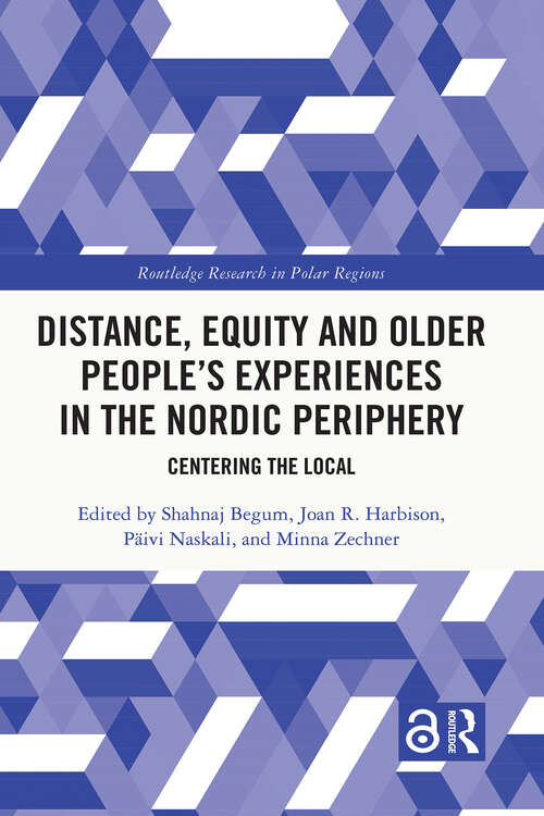 Book cover of Distance, Equity and Older People’s Experiences in the Nordic Periphery: Centering the Local (Routledge Research in Polar Regions)