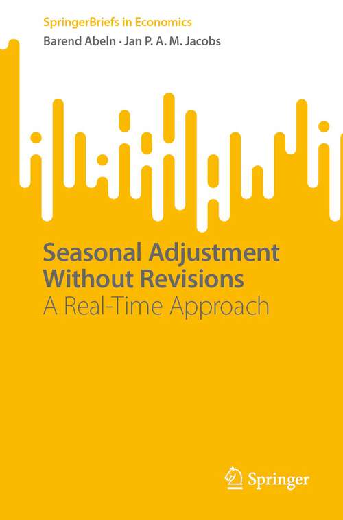 Book cover of Seasonal Adjustment Without Revisions: A Real-Time Approach (1st ed. 2023) (SpringerBriefs in Economics)