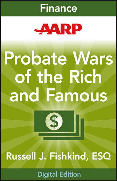 Book cover of AARP Probate Wars of the Rich and Famous: An Insider's Guide to Estate and Probate Litigation