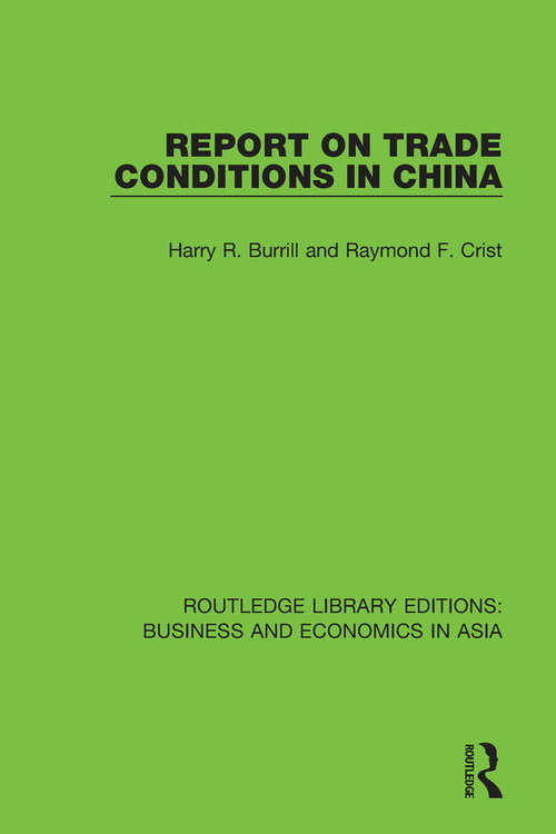 Book cover of Report on Trade Conditions in China (Routledge Library Editions: Business and Economics in Asia #29)