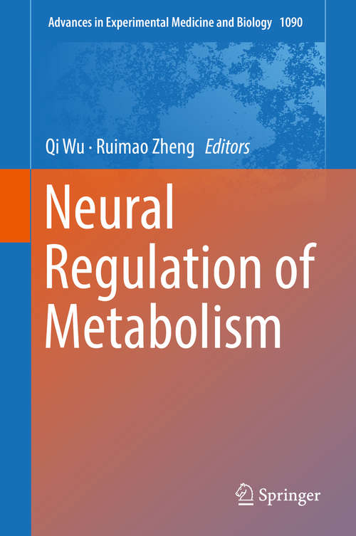 Book cover of Neural Regulation of Metabolism (1st ed. 2018) (Advances in Experimental Medicine and Biology #1090)