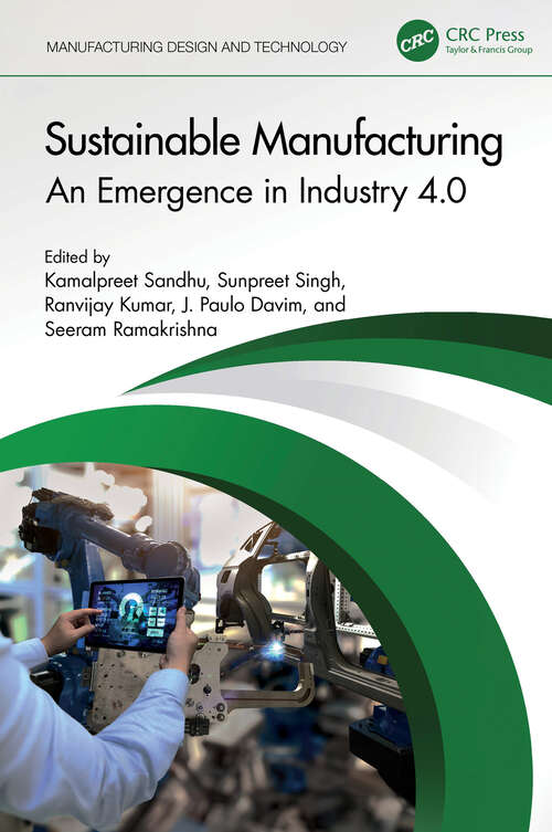 Book cover of Sustainable Manufacturing: An Emergence in Industry 4.0 (Manufacturing Design and Technology)