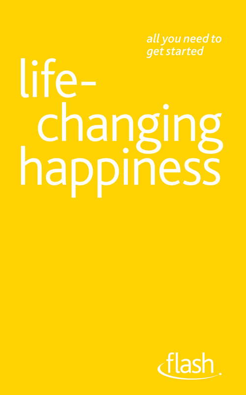 Book cover of Life Changing Happiness: Flash