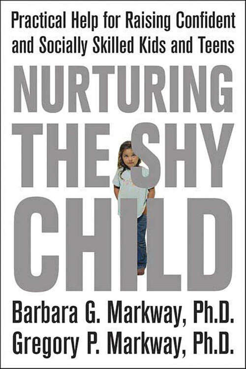 Book cover of Nurturing the Shy Child: Practical Help for Raising Confident and Socially Skilled Kids and Teens