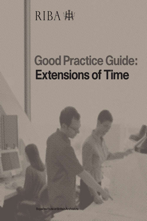 Book cover of Extensions of Time (Riba Good Practice Guides Ser.)