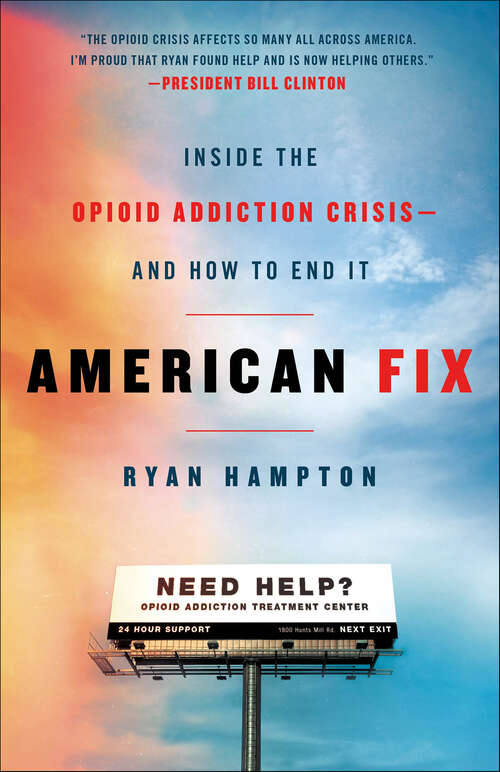 Book cover of American Fix: Inside the Opioid Addiction Crisis—and How to End It