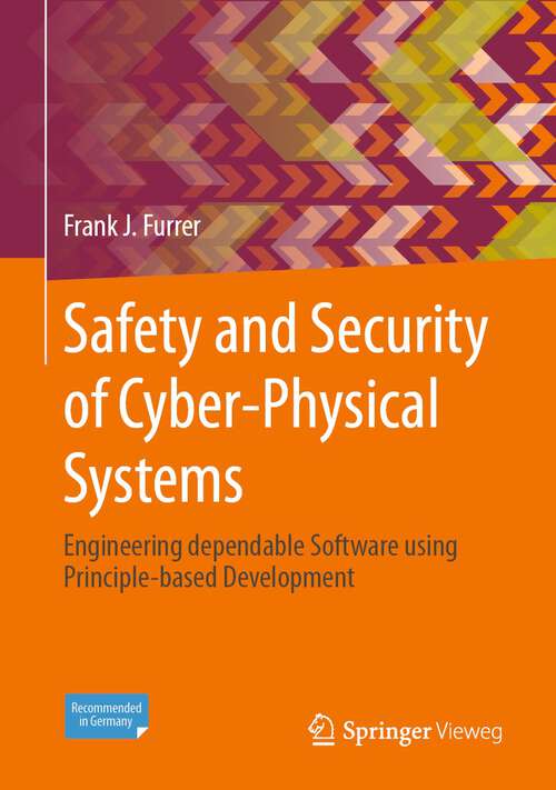 Book cover of Safety and Security of Cyber-Physical Systems: Engineering dependable Software using Principle-based Development (1st ed. 2022)