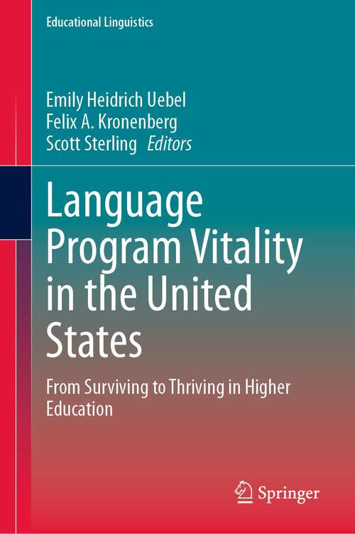 Book cover of Language Program Vitality in the United States: From Surviving to Thriving in Higher Education (1st ed. 2023) (Educational Linguistics #63)