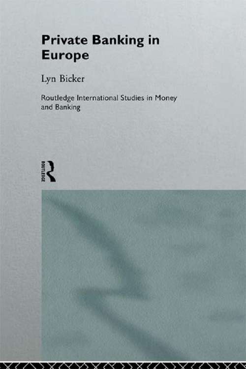 Book cover of Private Banking in Europe: Serious Wealth (Routledge International Studies in Money and Banking)