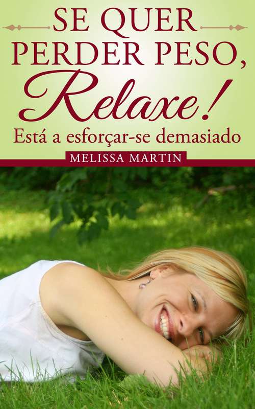 Book cover of Se quer perder peso, relaxe!: Está a esforçar-se demasiado