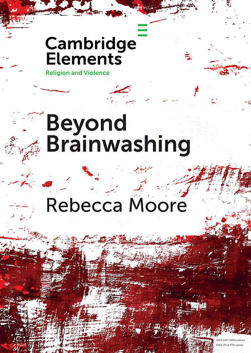 Book cover of Beyond Brainwashing: Perspectives on Cultic Violence (Elements in Religion and Violence)