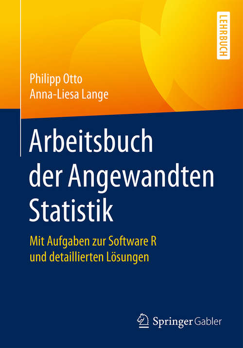 Book cover of Arbeitsbuch der Angewandten Statistik: Mit Aufgaben zur Software R und detaillierten Lösungen