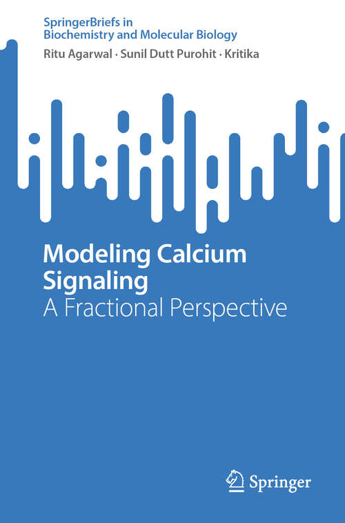 Book cover of Modeling Calcium Signaling: A Fractional Perspective (2024) (SpringerBriefs in Biochemistry and Molecular Biology)